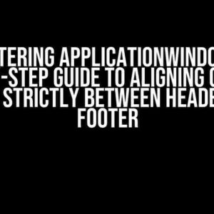 Mastering ApplicationWindow: A Step-by-Step Guide to Aligning Content Items Strictly Between Header and Footer