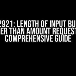 ORA-22921: Length of Input Buffer is Smaller than Amount Requested – A Comprehensive Guide