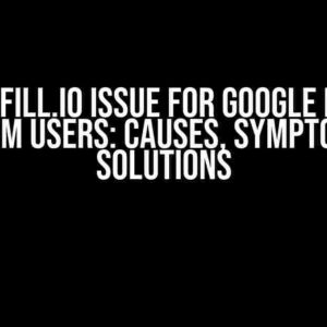 Polyfill.io Issue for Google Maps Platform Users: Causes, Symptoms, and Solutions