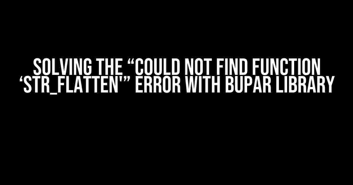 Solving the “Could Not Find Function ‘str_flatten'” Error with BupaR Library