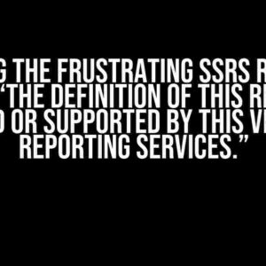 Solving the Frustrating SSRS Rest API Error: “The definition of this report is not valid or supported by this version of Reporting Services.”