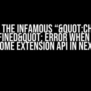 Solving the Infamous “"Chrome is undefined" Error when Using Chrome Extension API in Next.js