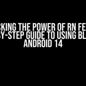 Unlocking the Power of RN Fetch: A Step-by-Step Guide to Using Blob for Android 14